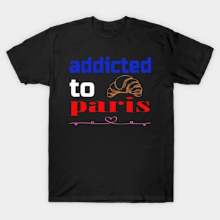 addicted to paris T-Shirt